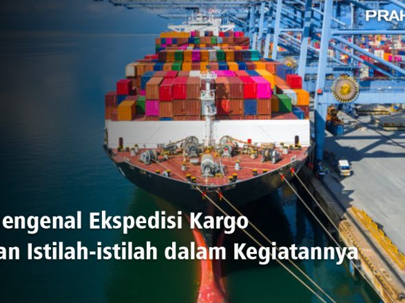 Mengenal Ekspedisi Kargo dan Istilah-Istilah dalam Kegiatannya