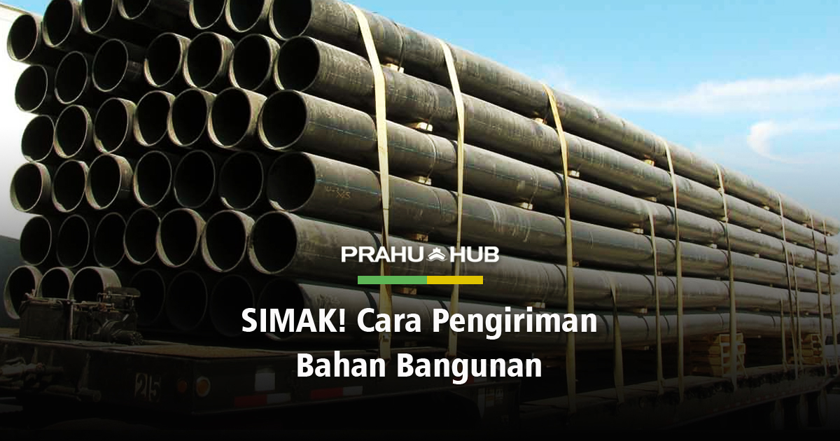 SIMAK! CARA PENGIRIMAN MATERIAL BANGUNAN