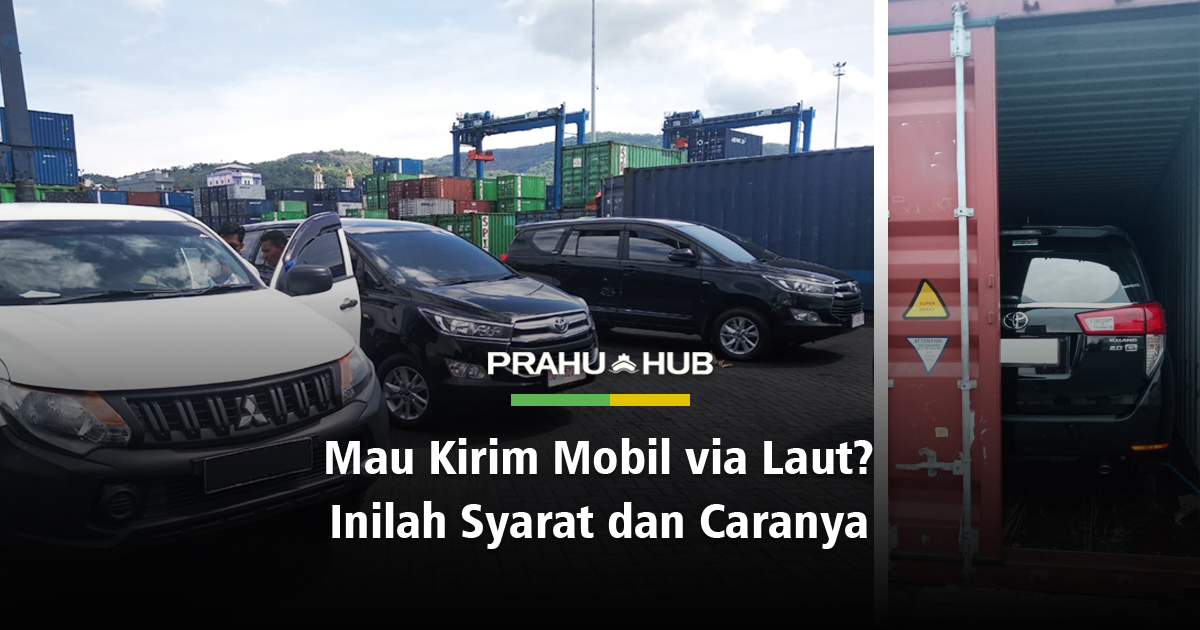 MAU KIRIM MOBIL VIA LAUT? INILAH SYARAT DAN CARANYA!