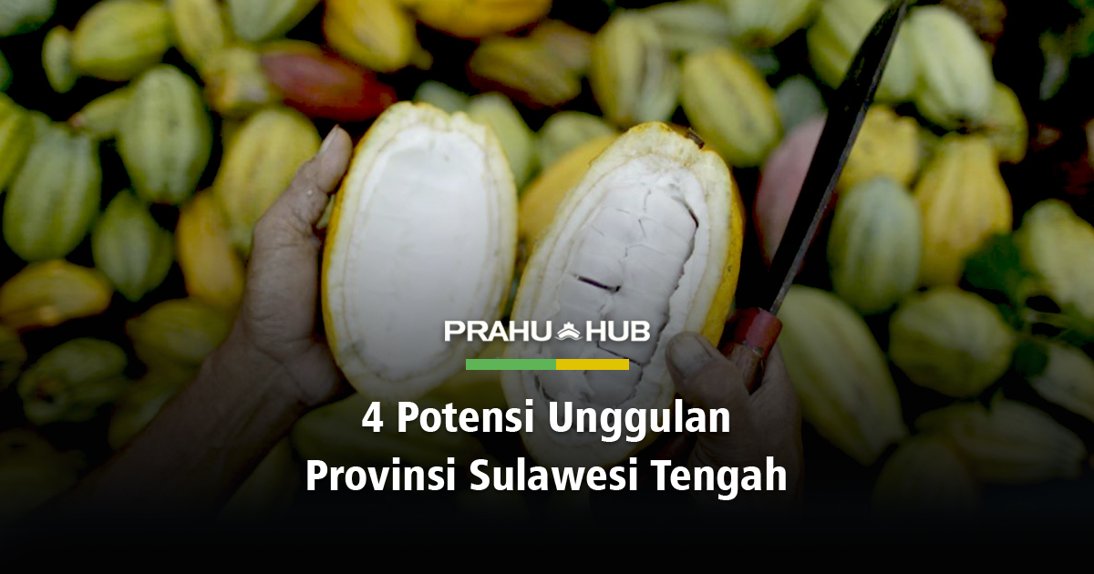 4 POTENSI UNGGULAN PROVINSI SULAWESI TENGAH