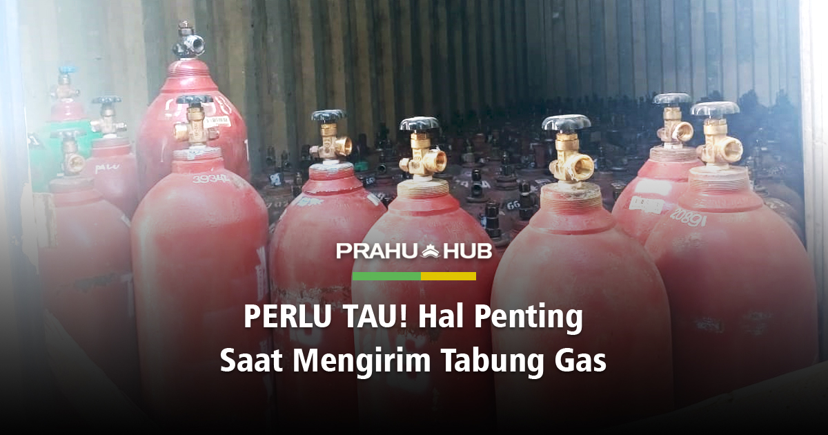 PERLU TAHU! HAL PENTING SAAT MENGIRIM TABUNG GAS
