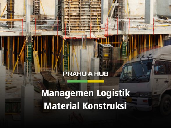 MANAJEMEN LOGISTIK MATERIAL KONSTRUKSI