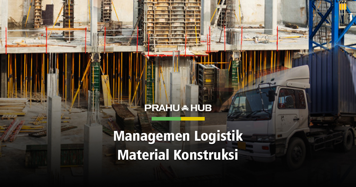 MANAJEMEN LOGISTIK MATERIAL KONSTRUKSI