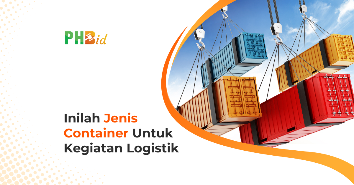 INILAH JENIS CONTAINER UNTUK KEGIATAN LOGISTIK