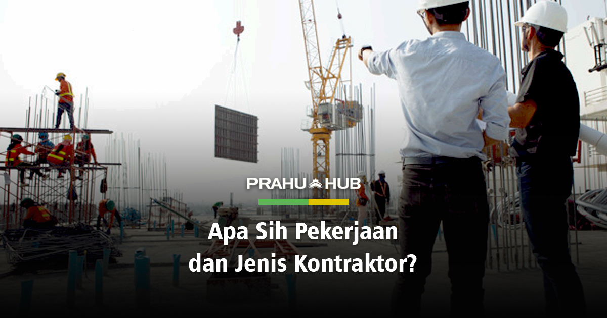 APA SIH PEKERJAAN DAN JENIS KONTRAKTOR?