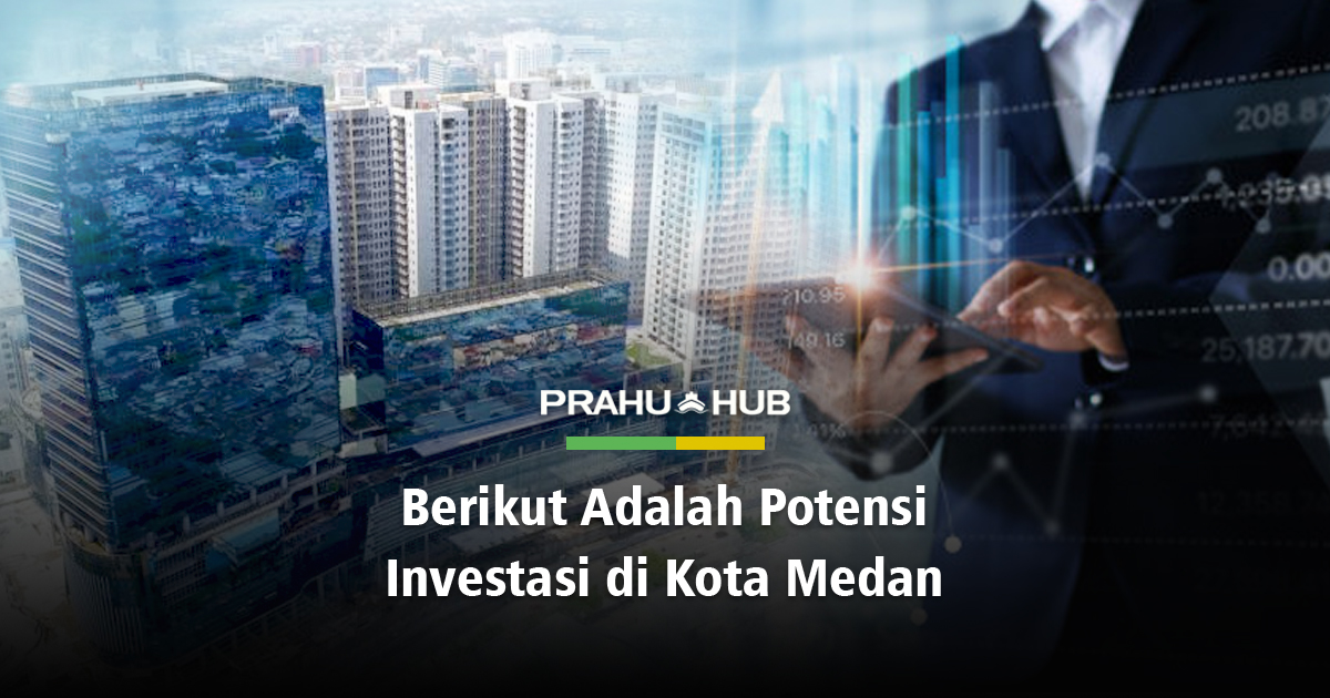 BERIKUT ADALAH POTENSI INVESTASI DI KOTA MEDAN