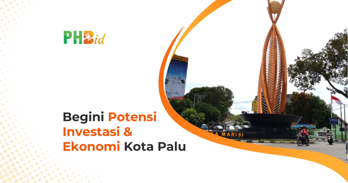 BEGINI POTENSI INVESTASI & EKONOMI KOTA PALU