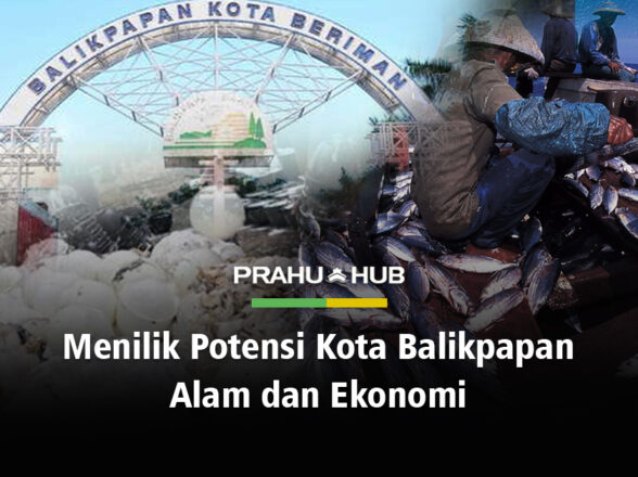 MENILIK POTENSI KOTA BALIKPAPAN, ALAM DAN EKONOMI