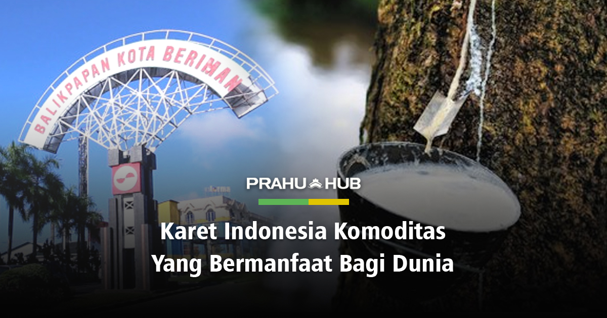 KARET INDONESIA KOMODITAS YANG BERMANFAAT BAGI DUNIA