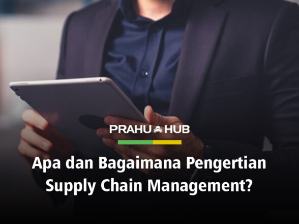 APA & BAGAIMANA PENGERTIAN SUPPLY CHAIN MANAGEMENT?