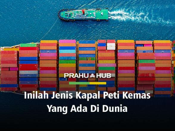 INILAH JENIS KAPAL PETI KEMAS YANG ADA DI DUNIA