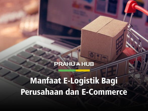 MANFAAT E-LOGISTIK BAGI PERUSAHAAN DAN E-COMMERCE