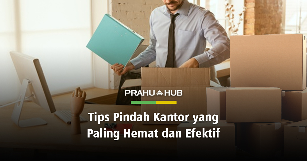 TIPS PINDAH KANTOR YANG PALING HEMAT DAN EFEKTIF