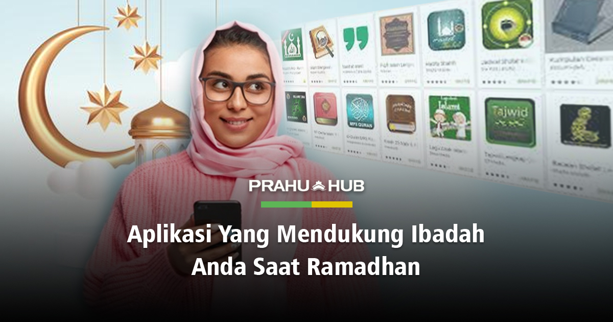 APLIKASI YANG MENDUKUNG IBADAH ANDA SAAT RAMADHAN