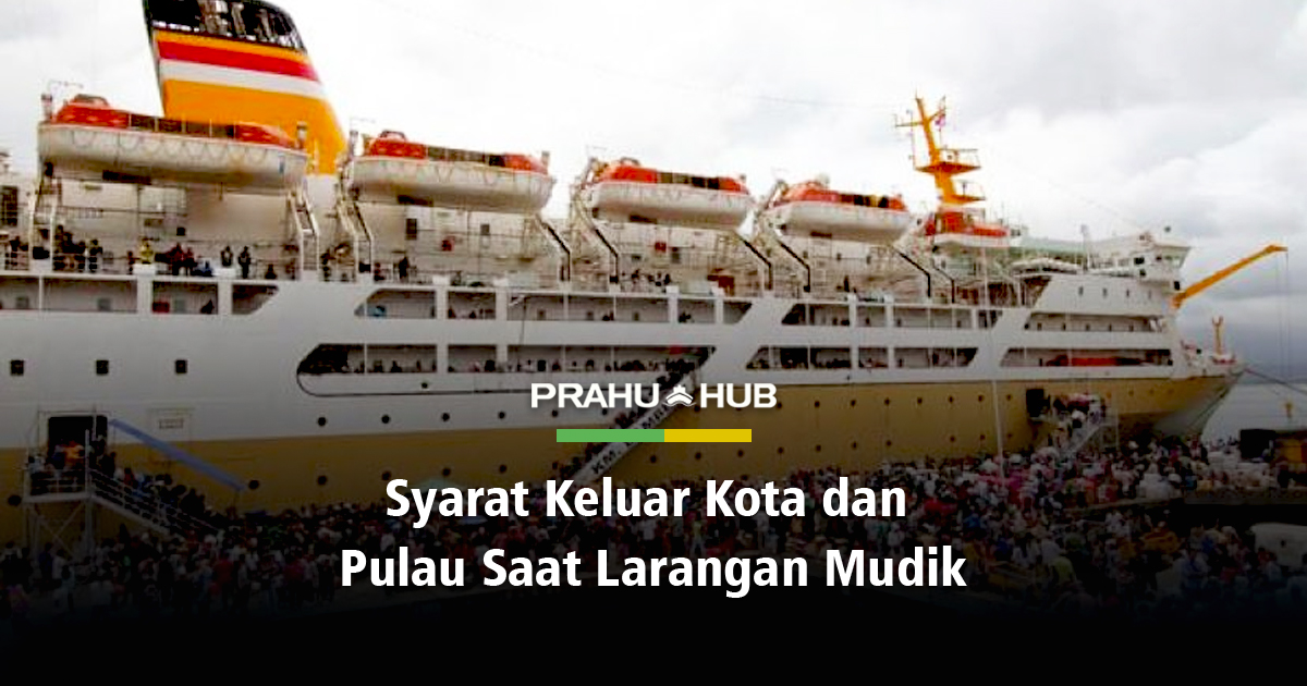 SYARAT KELUAR KOTA DAN PULAU SAAT LARANGAN MUDIK!