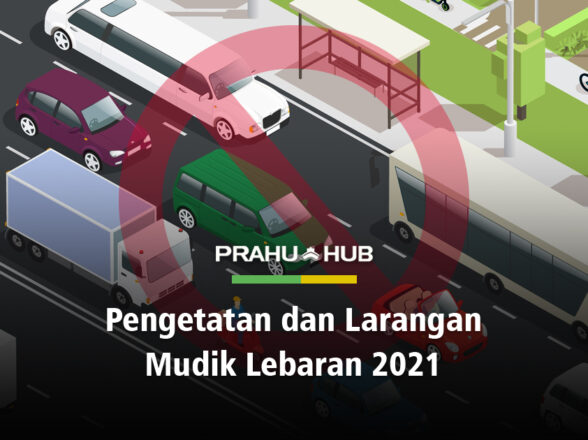 PENGETATAN DAN LARANGAN MUDIK LEBARAN 2021