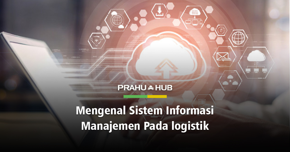 MENGENAL SISTEM INFORMASI MANAJEMEN PADA LOGISTIK