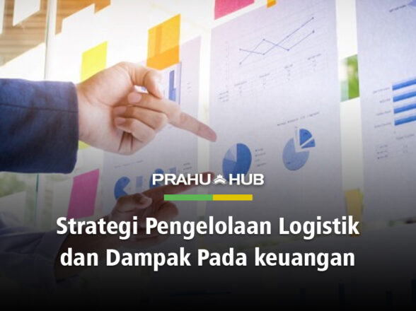 STRATEGI PENGELOLAAN LOGISTIK & DAMPAK PADA KEUANGAN