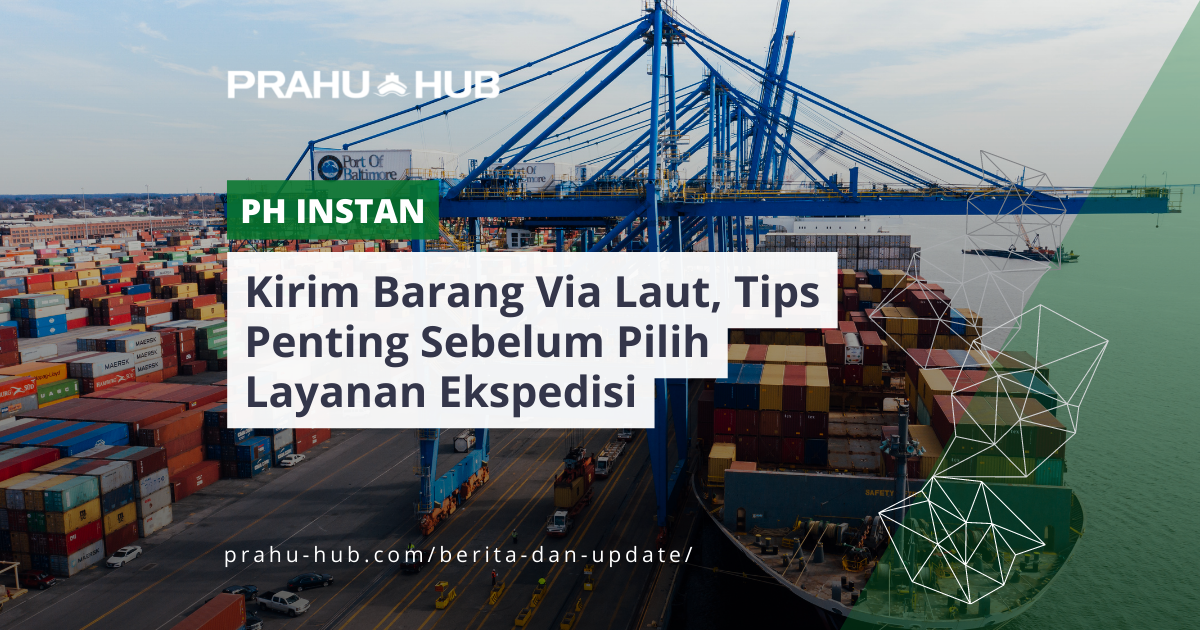 Kirim Barang Via Laut, Tips Penting Sebelum Pilih Layanan Ekspedisi