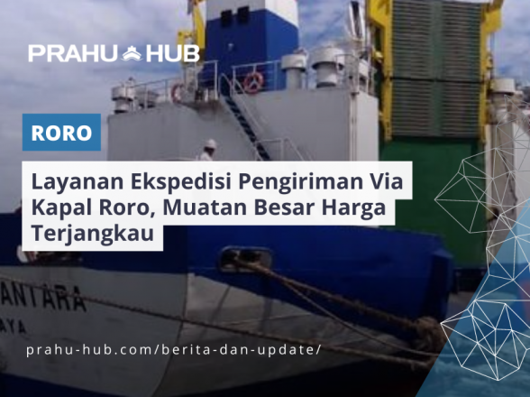 Layanan Ekspedisi Pengiriman Via Kapal Roro, Muatan Besar Harga Terjangkau