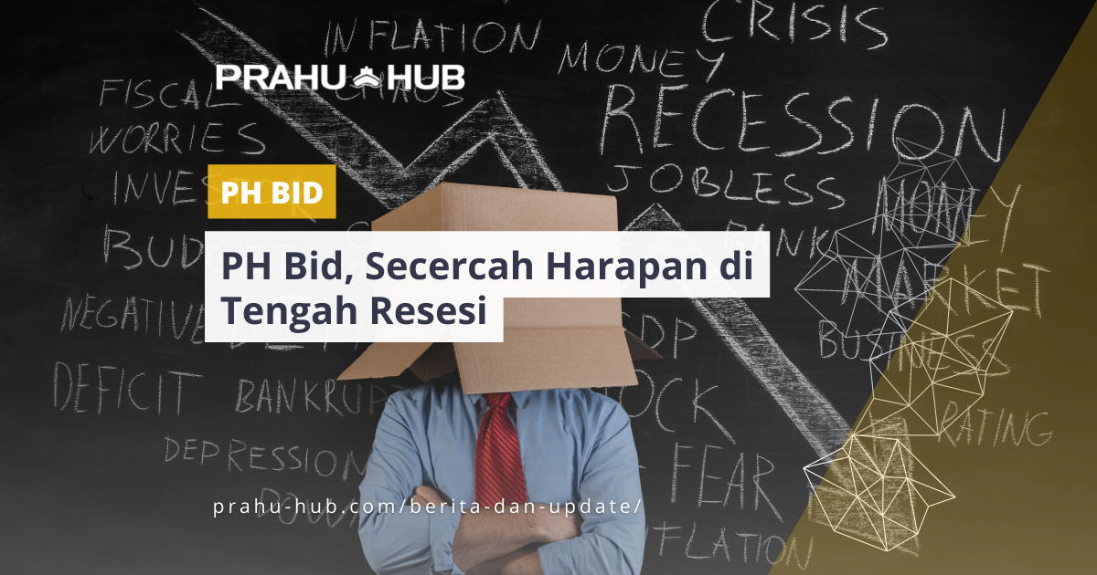 PH Bid, Secercah Harapan di Tengah Resesi