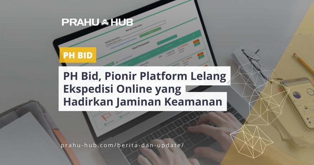 PH Bid, Pionir Platform Lelang Ekspedisi Online yang Hadirkan Jaminan Keamanan