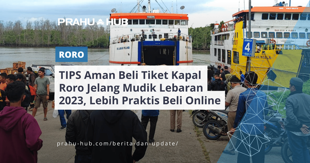 TIPS Aman Beli Tiket Kapal Roro Jelang Mudik Lebaran 2023, Lebih Praktis Beli Online