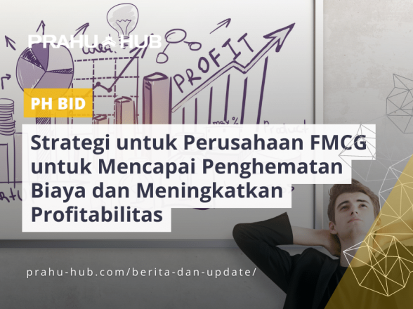 Strategi untuk Perusahaan FMCG untuk Mencapai Penghematan Biaya dan Meningkatkan Profitabilitas