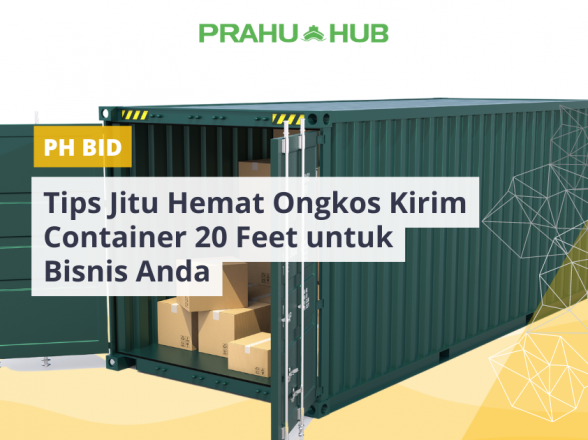 Tips Jitu Hemat Ongkos Kirim Container 20 Feet untuk Bisnis Anda