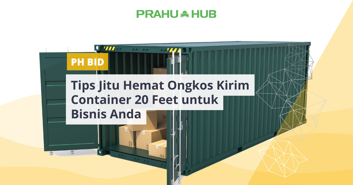 Tips Jitu Hemat Ongkos Kirim Container 20 Feet untuk Bisnis Anda