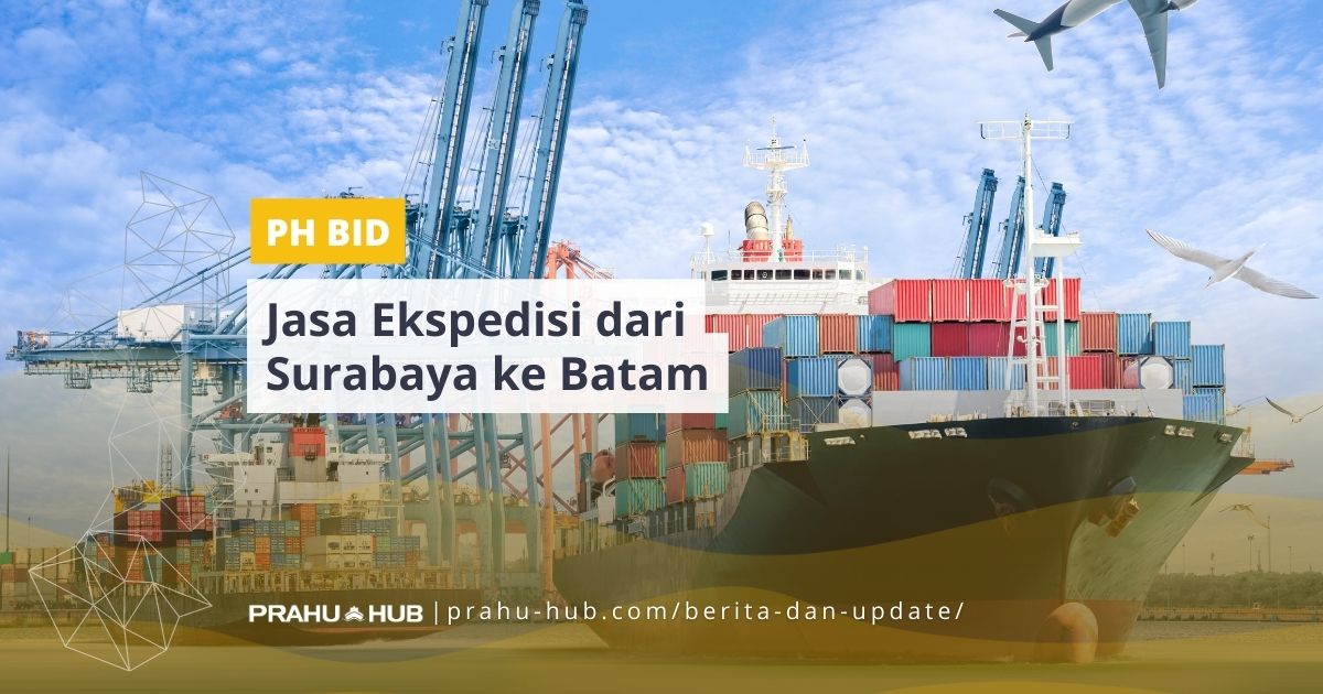 Jasa Ekspedisi Dari Surabaya ke Batam