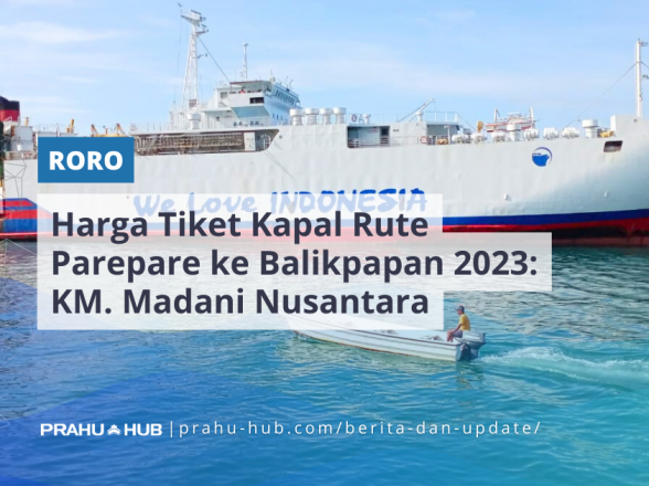 Harga Tiket Kapal Rute Parepare ke Balikpapan 2023 : KM Madani Nusantara