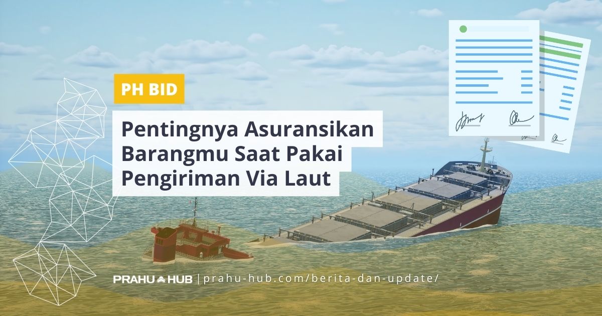 Pentingnya Asuransikan Barangmu Saat Pakai Pengiriman Via Laut