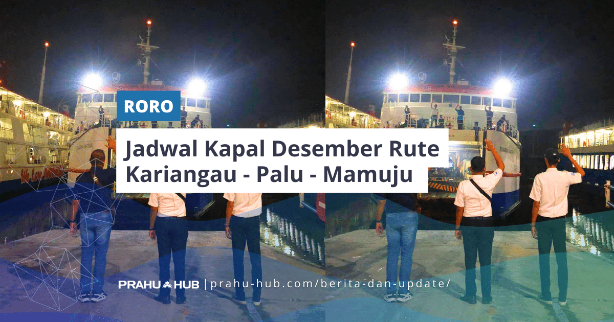 Jadwal Kapal Desember Rute Kariangau – Palu – Mamuju