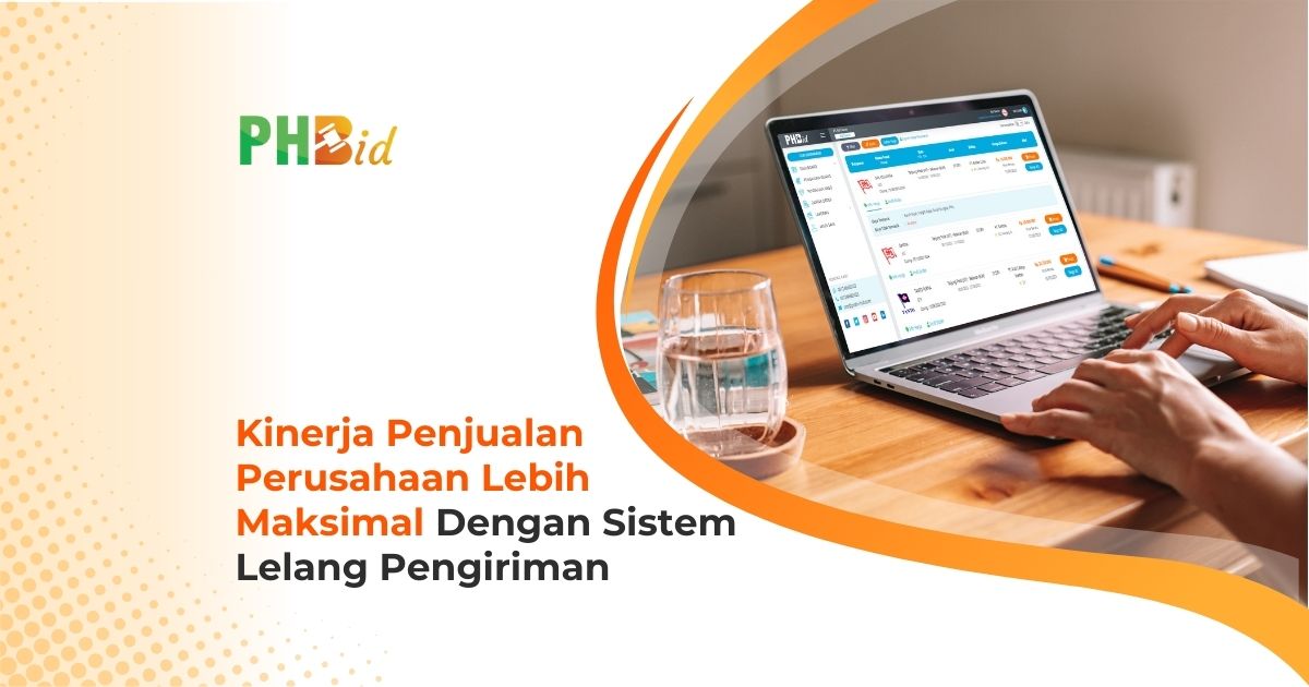 Maksimalkan Kinerja Penjualan Perusahaan Dengan Sistem Lelang Pengiriman