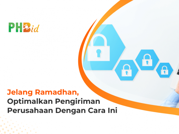 Persiapan Bulan Ramadhan, Optimalkan Pengiriman Perusahaan Dengan PH Bid