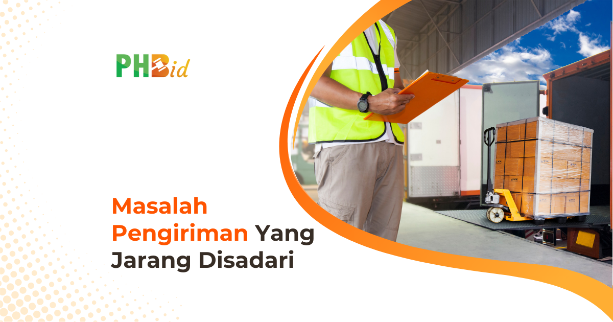 Masalah-Masalah Pengiriman Yang Jarang Disadari