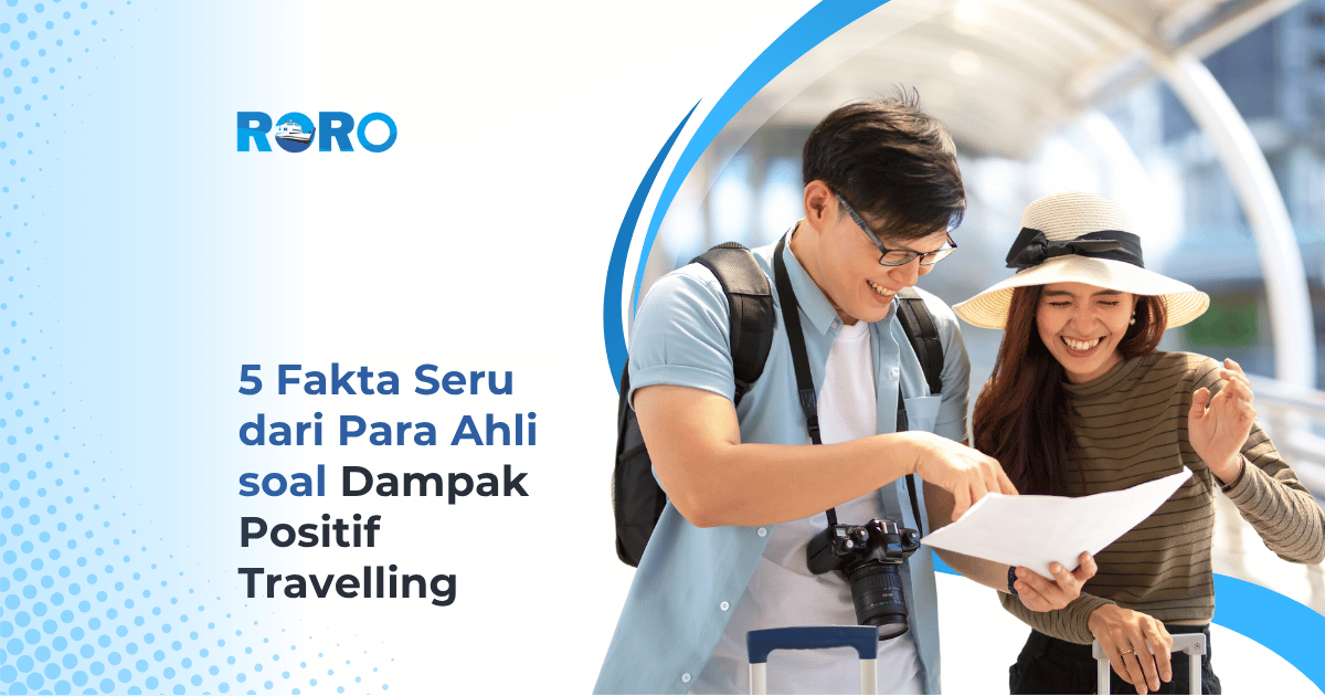 5 Fakta Seru dari Para Ahli soal Dampak Positif Travelling – Nggak Cuma Buat Senang-Senang, Lho!