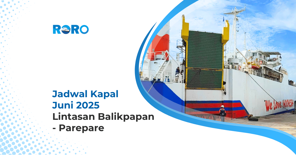 Jadwal Kapal RoRo Bulan Juni 2025: Lintasan Balikpapan – Parepare